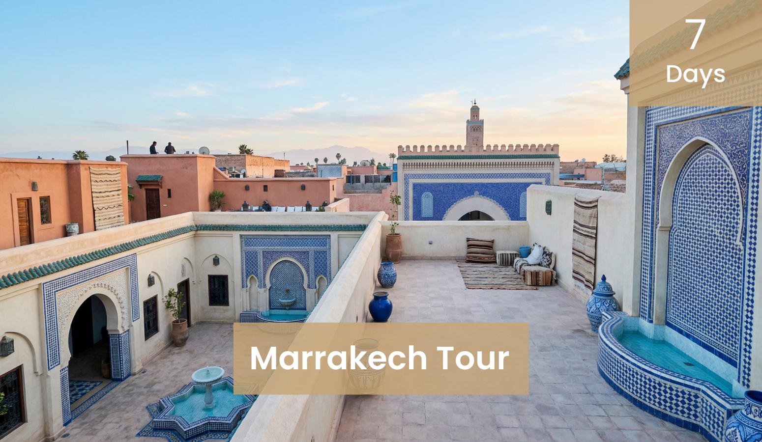 7 Days Cultural Tour of Marrakech Morocco’s Red City.